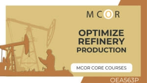 OEA563P-MCOR-O-Optimize Refinery Production