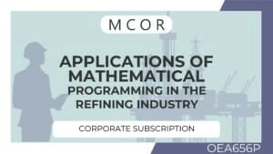 OEA656P-Applications of Mathematical Programming in the Refining Industry-Corporate Subscription