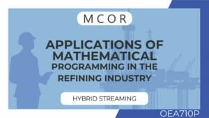 OEA710P-Applications of Mathematical Programming in the Refining Industry-Hybrid Streaming Individual