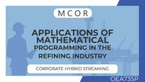 OEA735P-Applications of Mathematical Programming in the Refining Industry-Hybrid Streaming Corporate License